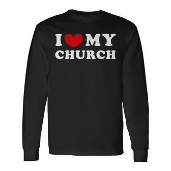 I Love My Church I Heart My Church Long Sleeve T-Shirt - Seseable