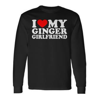 I Love My Ginger Girlfriend I Heart My Redhead Gf Red Head Long Sleeve T-Shirt - Monsterry