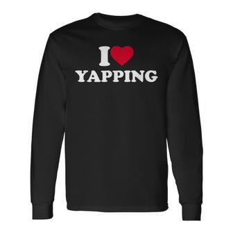 I Love Heart Yapping Lover Long Sleeve T-Shirt - Seseable