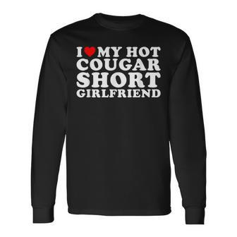 I Love My Hot Cougar Short Girlfriend Long Sleeve T-Shirt - Monsterry