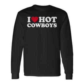 I Love Hot Cowboys I Heart Hot Cowboys Cute Rodeo Western Long Sleeve T-Shirt - Monsterry