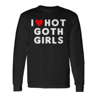 I Love Hot Goth Girls Red Heart Long Sleeve T-Shirt - Monsterry AU