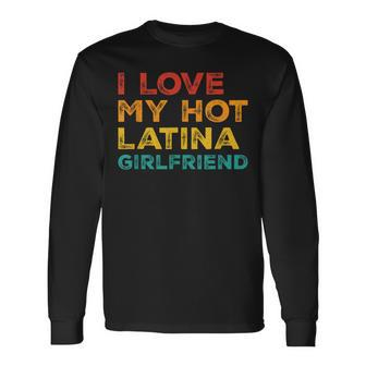 I Love My Hot Latina Girlfriend Father's Day Husband Long Sleeve T-Shirt - Thegiftio UK