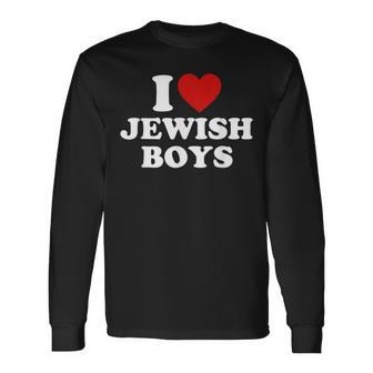 I Love Jewish Boys I Heart Jewish Boys Long Sleeve T-Shirt - Seseable