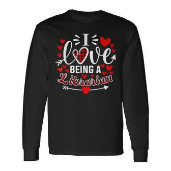 I Love Being A Librarian Heart Valentine's Day Long Sleeve T-Shirt - Monsterry UK