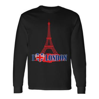 I Love London Eiffel Tower Paris France Prank Jokes Long Sleeve T-Shirt - Monsterry AU