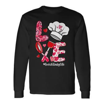 Love Lunch Lady Life Valentine's Day Long Sleeve T-Shirt - Monsterry AU