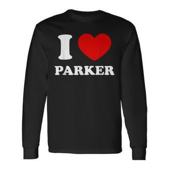 I Love Parker I Heart Parker First Name Parker Long Sleeve T-Shirt - Thegiftio UK