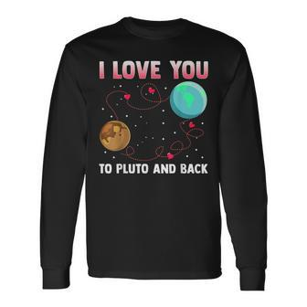 I Love You To Pluto And Back Pluto Never Forget Long Sleeve T-Shirt - Monsterry