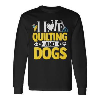 I Love Quilting And Dogs Crocheting Knitting Sewing Wool Long Sleeve T-Shirt - Monsterry UK