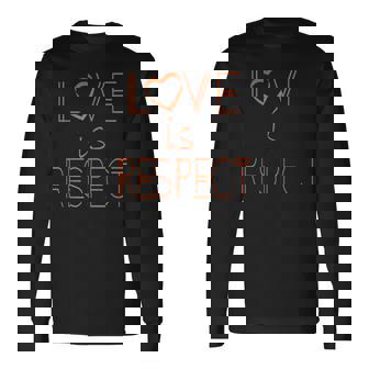 Love Is Respect Wear Orange Day Advocacy Anti Violence Long Sleeve T-Shirt - Monsterry