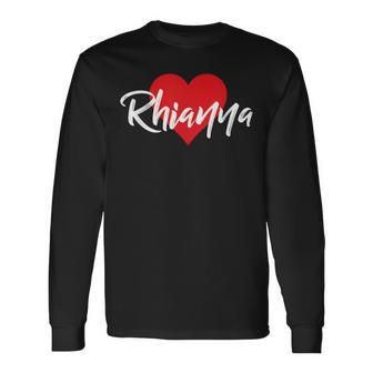 I Love Rhianna First Name I Heart Named Long Sleeve T-Shirt - Monsterry AU