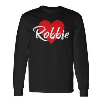 I Love Robbie First Name I Heart Named Long Sleeve T-Shirt - Seseable