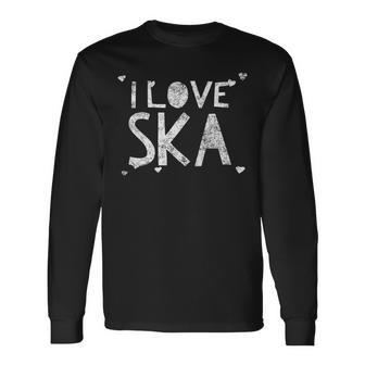 I Love Ska Music Lover Quote Saying Long Sleeve T-Shirt - Monsterry DE