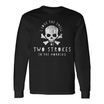 I Love The Smell Of Two Strokes In The Morning Long Sleeve T-Shirt - Monsterry