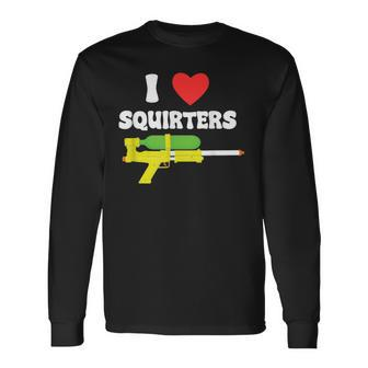 I Love Squirters 80'S Squirt Guns Awesome Retro Long Sleeve T-Shirt - Seseable