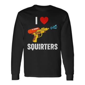I Love Squirters I Heart Squirters Long Sleeve T-Shirt | Mazezy