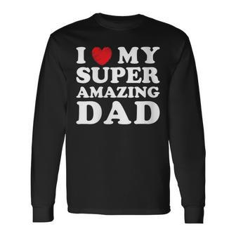 I Love My Super Amazing Dad Women's Father's Day Long Sleeve T-Shirt - Thegiftio UK