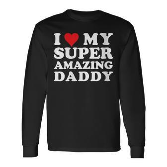I Love My Super Amazing Daddy Women's Father's Day Long Sleeve T-Shirt - Thegiftio UK