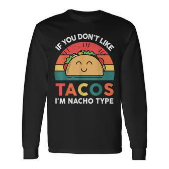 I Love Taco- Dont Like Tacos Nacho Type Tuesday Mexican Long Sleeve T-Shirt - Monsterry