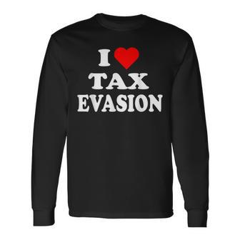I Love Tax Evasion Red Heart Commit Tax Fraud Long Sleeve T-Shirt - Monsterry DE