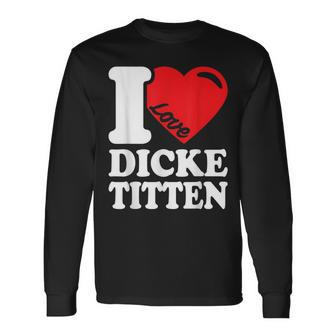 I Love Titten I Love Titten And Dick Titten S Langarmshirts - Seseable