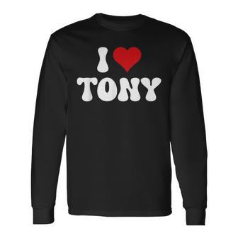 I Love Tony I Heart Tony Valentine's Day Long Sleeve T-Shirt - Seseable