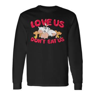 Love Us Don't Eat Us Vegan Vegetarian Animal Lover Long Sleeve T-Shirt - Monsterry UK