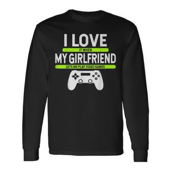 I Love It When My Girlfriend Lets Me Play Video Games Gamer Long Sleeve T-Shirt - Monsterry UK