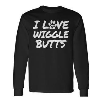 I Love Wiggle Butts Dog Lovers Long Sleeve T-Shirt - Monsterry