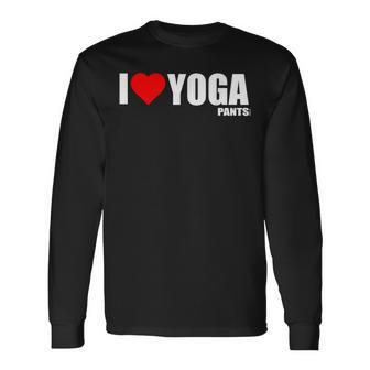 I Love Yoga Pants Long Sleeve T-Shirt - Monsterry AU