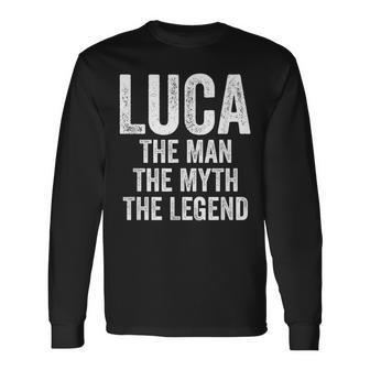 Luca The Man The Myth The Legend First Name Luca Long Sleeve T-Shirt - Seseable