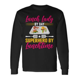 Lunch Lady By Day Superhero By Lunchtime Lunch Ladies Long Sleeve T-Shirt - Seseable