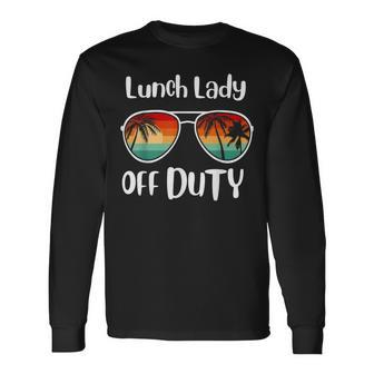 Lunch Lady Off Duty Last Day Of School Summer Long Sleeve T-Shirt - Monsterry UK