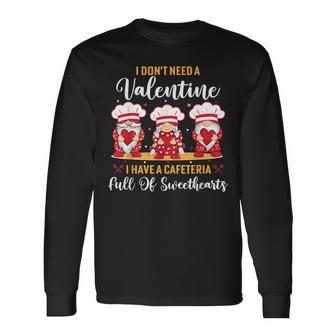 Lunch Lady Valentine I Have A Cafeteria Full Of Sweethearts Long Sleeve T-Shirt - Monsterry DE