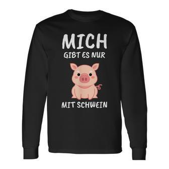 Lustiges Schweinchen Sprüche Langarmshirts Mich Gibt Es Nur Mit Schwein – Schwarz - Seseable