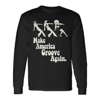 Make-America Groove Again 1970S Disco Dancers Long Sleeve T-Shirt - Monsterry AU