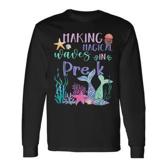 Making Magical Waves In Pre-K Mermaid Back To School Long Sleeve T-Shirt - Thegiftio UK