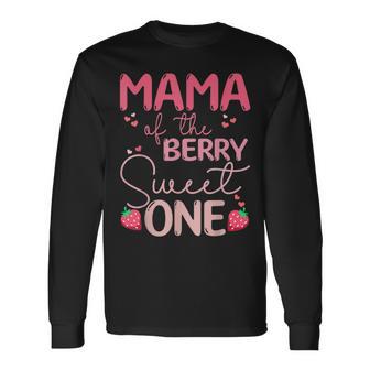 Mama Of The Berry Sweet One Strawberry First Birthday Long Sleeve T-Shirt - Monsterry