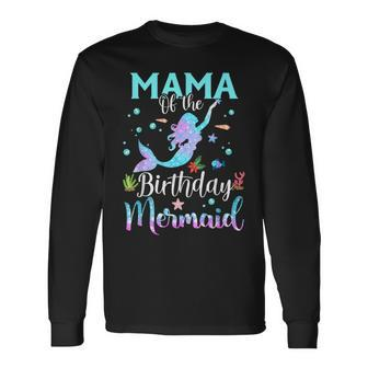Mama Of The Birthday Mermaid Matching Family Party Long Sleeve T-Shirt - Seseable