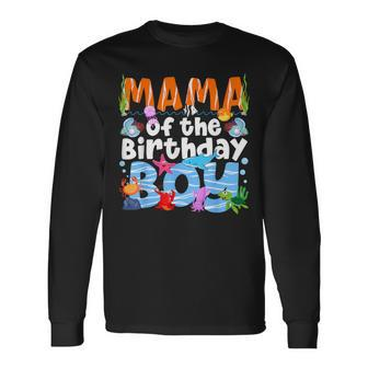 Mama Under Sea Birthday Party Boys Ocean Sea Animals Themed Long Sleeve T-Shirt - Monsterry