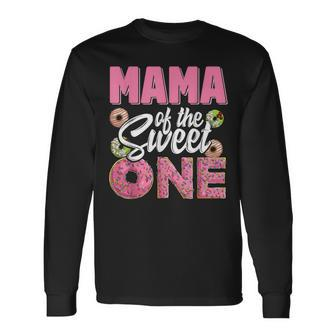 Mama Of The Sweet One Birthday 1St B-Day Donut One Party Long Sleeve T-Shirt | Seseable CA