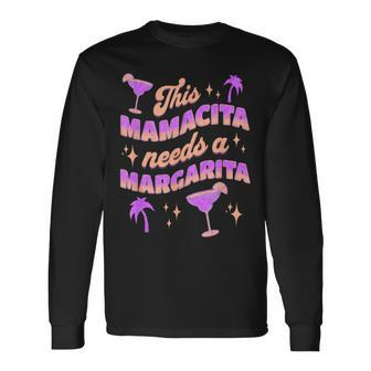 This Mamacita Needs A Margarita Cinco De Mayo Party Long Sleeve T-Shirt | Mazezy