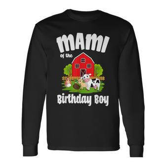 Mami Of The Birthday Boy Farm Animal Bday Party Celebration Long Sleeve T-Shirt - Seseable