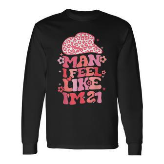 Man I Feel Like I'm 21 Cowgirl 21Th Birthday Party Long Sleeve T-Shirt | Mazezy