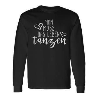 'Man Muss Das Leben Tanzen' Langarmshirts - Geschenkecke