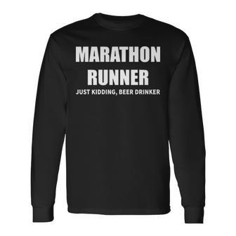 Marathon Runner Just Kidding Beer Drinker Long Sleeve T-Shirt | Mazezy