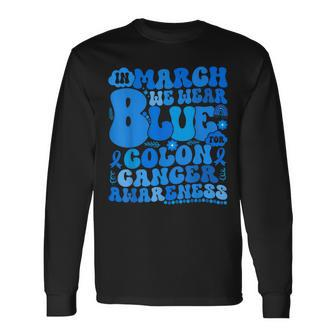 In March We Wear Blue Colon Cancer Awareness Colon Cancer Long Sleeve T-Shirt - Seseable
