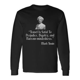 Mark Twain Travel Is Fatal To Prejudice Quote Long Sleeve T-Shirt - Monsterry UK