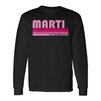 Marti Name Personalized Retro Vintage 80S 90S Birthday Long Sleeve T-Shirt - Seseable